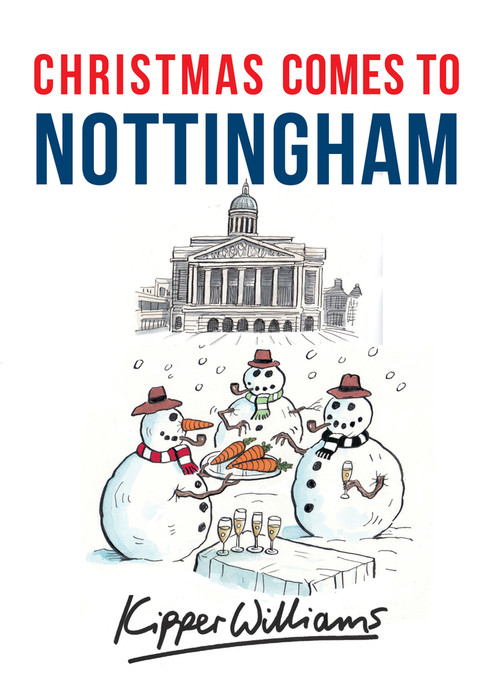Christmas Comes to Nottingham by Kipper Williams, 9781445663685