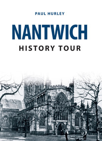 Nantwich History Tour by Paul Hurley, 9781445668727