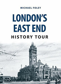 London's East End History Tour by Michael Foley, 9781445668826