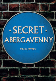 Secret Abergavenny by Tim Butters, 9781445666884