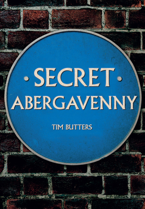 Secret Abergavenny by Tim Butters, 9781445666884