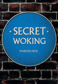 Secret Woking by Marion Field, 9781445651446