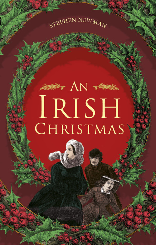 An Irish Christmas by Stephen Newman, 9781845882785