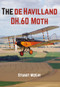 The de Havilland DH.60 Moth by Stuart McKay, 9781445657233
