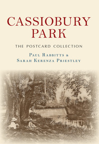 Cassiobury Park The Postcard Collection by Paul Rabbitts, Sarah Kerenza Priestley, 9781445671611