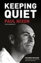 Keeping Quiet: Paul Nixon (The Autobiography) by Paul Nixon, Jon Colman, 9780750970051