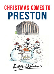 Christmas Comes to Preston by Kipper Williams, 9781445663708