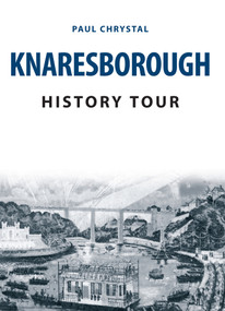 Knaresborough History Tour by Paul Chrystal, 9781445671093