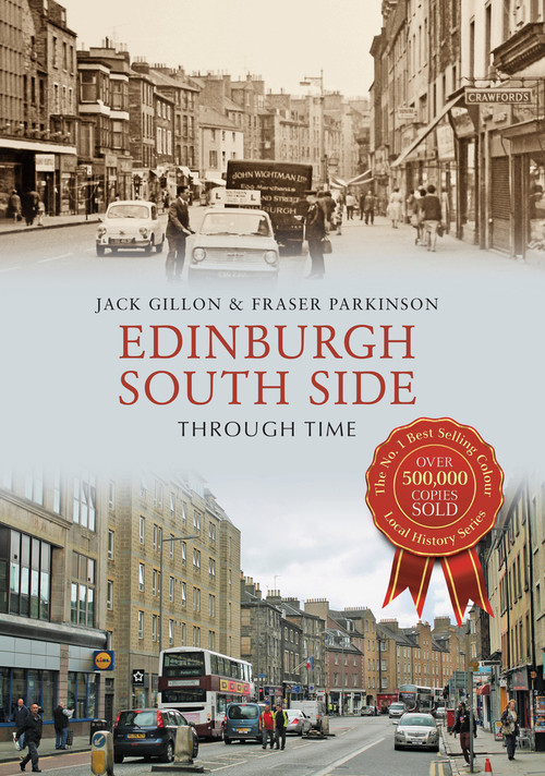 Edinburgh South Side Through Time by Jack Gillon, Fraser Parkinson, 9781445661667