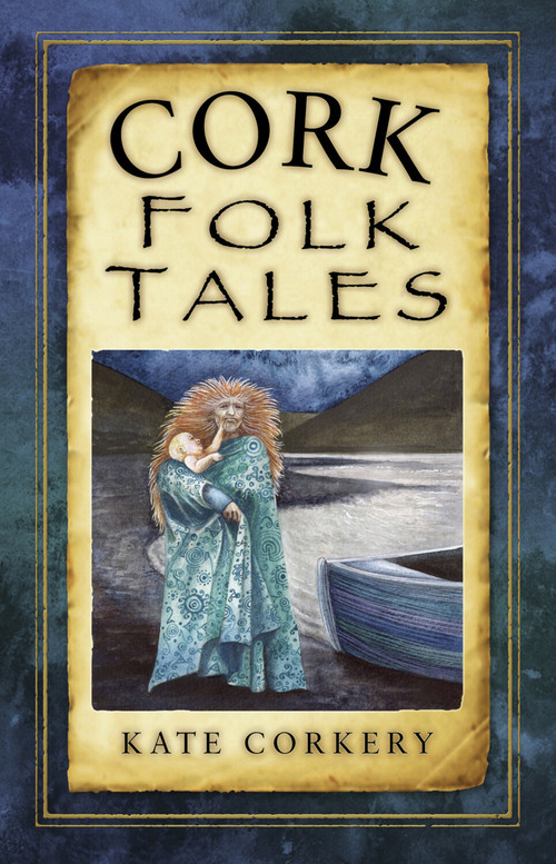 Cork Folk Tales by Kate Corkery, 9781845885182