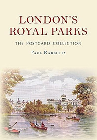 London's Royal Parks The Postcard Collection by Paul Rabbitts, 9781445673141