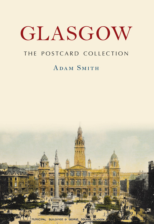 Glasgow The Postcard Collection by Adam Smith, 9781445667386
