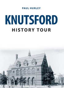 Knutsford History Tour by Paul Hurley, 9781445668802