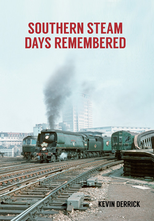 Southern Steam Days Remembered by Kevin Derrick, 9781445669779