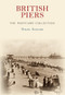 British Piers The Postcard Collection by Nigel Sadler, 9781445661216