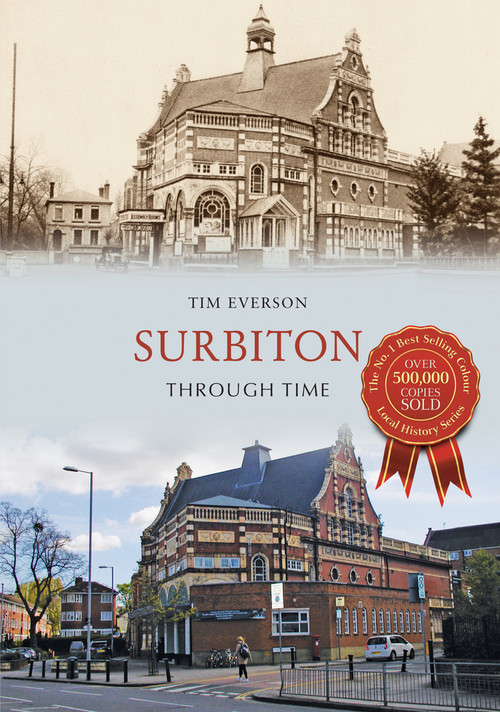 Surbiton Through Time by Tim Everson, 9781445668383