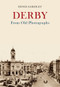 Derby From Old Photographs by Denis Eardley, 9781445671529
