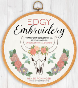 Edgy Embroidery (Transform Conventional Stitches into 25 Unconventional Designs) by Renee Rominger, 9781624144417