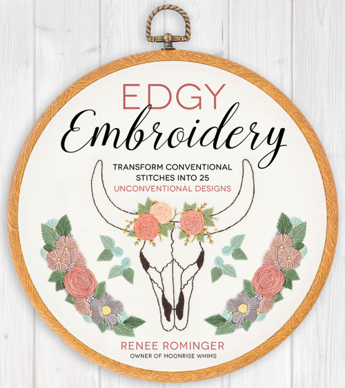 Edgy Embroidery (Transform Conventional Stitches into 25 Unconventional Designs) by Renee Rominger, 9781624144417