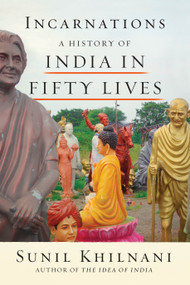 Incarnations (A History of India in Fifty Lives) - 9780374537210 by Sunil Khilnani, 9780374537210