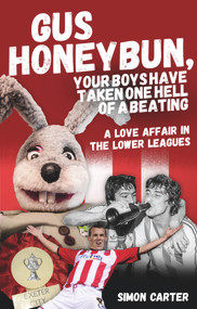 Gus Honeybun... Your Boys Took One Hell of a Beating (Life in the Lower Divisions of the Football League) by Simon Carter, 9781785311321