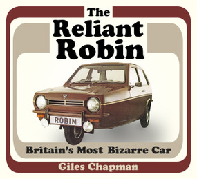 The Reliant Robin (Britain's Most Bizarre Car) by Giles Chapman, 9780750967594