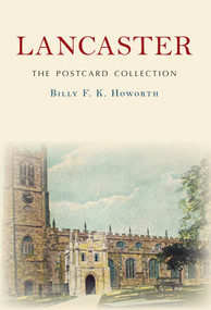 Lancaster The Postcard Collection by Billy F.K. Howorth, 9781445668505