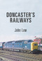 Doncaster's Railways by John Law, 9781445659466