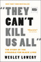 They Can't Kill Us All (The Story of the Struggle for Black Lives) by Wesley Lowery, 9780316312493