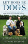 Let Dogs Be Dogs (Understanding Canine Nature and Mastering the Art of Living with Your Dog) by Monks of New Skete, Marc Goldberg, 9780316387934