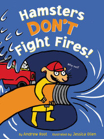 Hamsters Don't Fight Fires! by Andrew Root, Jessica Olien, 9780062452948