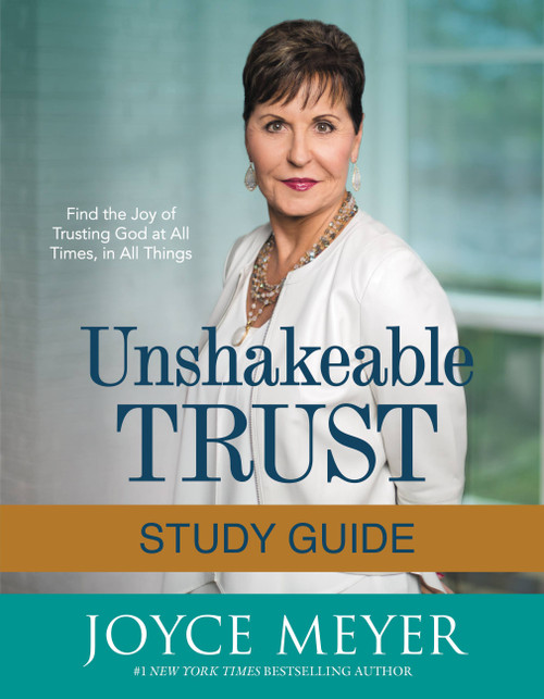 Unshakeable Trust Study Guide (Find the Joy of Trusting God at All Times, in All Things) by Joyce Meyer, 9781478976035