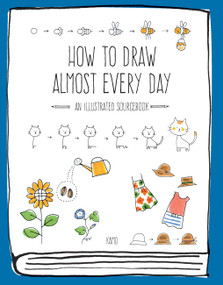How to Draw Almost Every Day (An Illustrated Sourcebook) by Kamo, 9781631593772