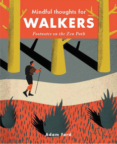 Mindful Thoughts for Walkers (Footnotes on the zen path) by Adam Ford, 9781782404842