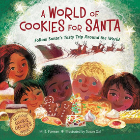A World of Cookies for Santa (Follow Santa's Tasty Trip Around the World: A Christmas Holiday Book for Kids) by M.E. Furman, Susan Gal, 9780544226203