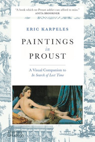 Paintings in Proust (A Visual Companion to In Search of Lost Time) by Eric Karpeles, 9780500293423