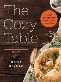 The Cozy Table (100 Recipes for One, Two, or a Few) by Dana DeVolk, 9781682680926