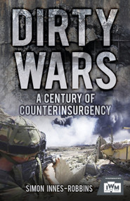 Dirty Wars (A Century of Counterinsurgency) by Simon Robbins, 9780752464114