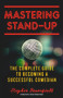 Mastering Stand-Up (The Complete Guide to Becoming a Successful Comedian) by Stephen Rosenfield, 9781613736920