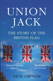 The Union Jack (The Story of the British Flag) by Nick Groom, 9781786491480