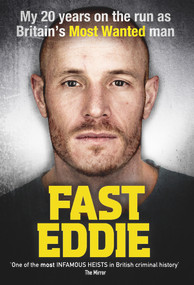 Fast Eddie (My 20 Years on the Run as Britain's Most Wanted Man) - 9781911274360 by Eddie Maher, 9781911274360