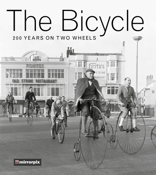 The Bicycle (200 Years on Two Wheels) by The History Press, Mirrorpix, 9780750980050