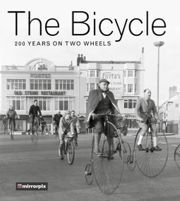 The Bicycle (200 Years on Two Wheels) by Mirrorpix, 9780750980050