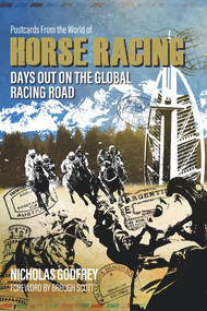 Postcards from the World of Horse Racing (Days Out on the Global Racing Road) by Nicholas Godfrey, Brough Scott, 9781785312700