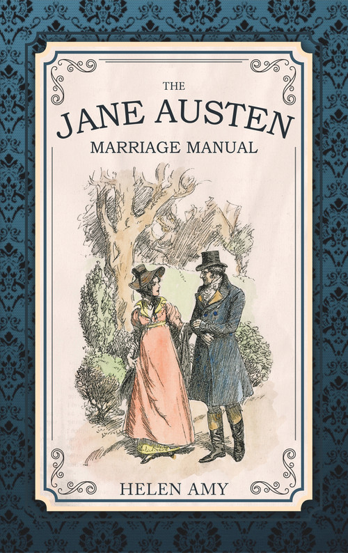 The Jane Austen Marriage Manual by Helen Amy, 9781445651729