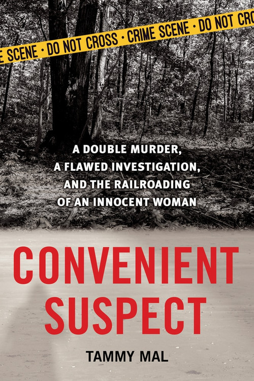 Convenient Suspect (A Double Murder, a Flawed Investigation, and the Railroading of an Innocent Woman) by Tammy Mal, 9781613739792