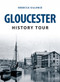 Gloucester History Tour by Rebecca Sillence, 9781445648583
