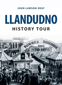 Llandudno History Tour by John Lawson-Reay, 9781445648569