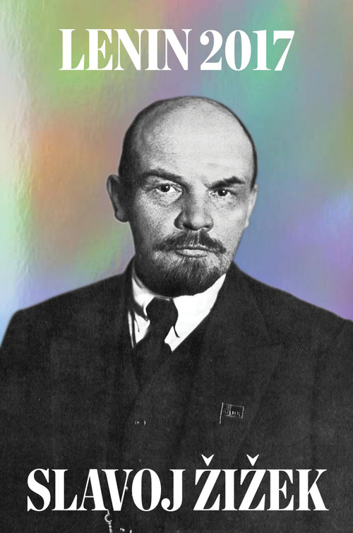 Lenin 2017 (Remembering, Repeating, and Working Through) by V. I. Lenin, Slavoj Zizek, 9781786631886