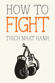 How to Fight by Thich Nhat Hanh, Jason DeAntonis, 9781941529867
